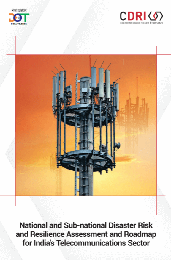 National and Sub-national Disaster Risk and Resilience Assessment and Roadmap for India’s Telecommunications Sector